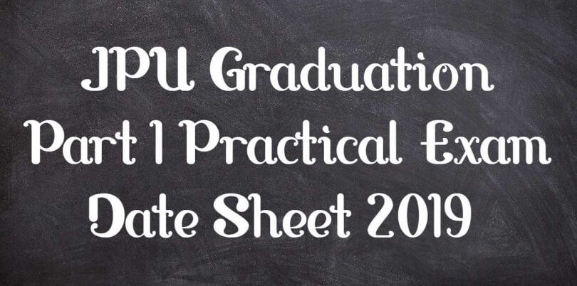JPU Graduation Part 1 Practical Exam Date Sheet 2019